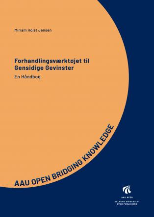 Cover of the report “The Negotiation Tool for Mutual Gains – A Handbook” by Miriam Holst Jensen. The report is part of the AAU OPEN Bridging Knowledge series and published by Aalborg University Open Publishing. The design features a large orange circle on a dark blue background with the title and author’s name.