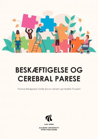 Front cover for ‘Employment and Cerebral Palsy’. The background is dusty yellow, with the title centered on the page and the authors’ names Thomas Bredgaard, Emilie Skyum-Jensen, and Frederik Thuesen below. At the top is a graphic of people collaborating to assemble puzzle pieces, including one person in a wheelchair. At the bottom is the logo of Aalborg University Open Publishing.
